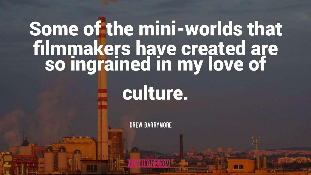 World Culture quotes by Drew Barrymore