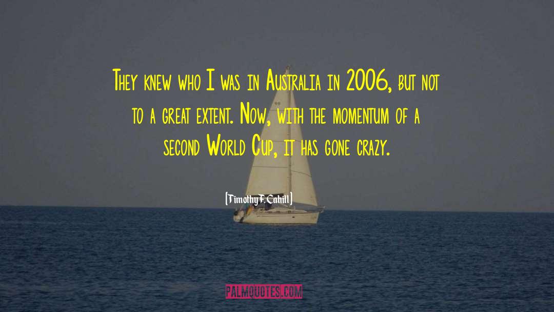 World Cup quotes by Timothy F. Cahill