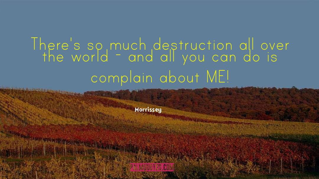 World Destruction quotes by Morrissey