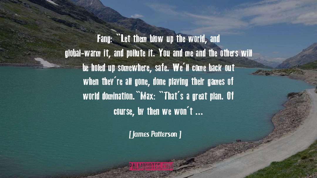 World Domination quotes by James Patterson