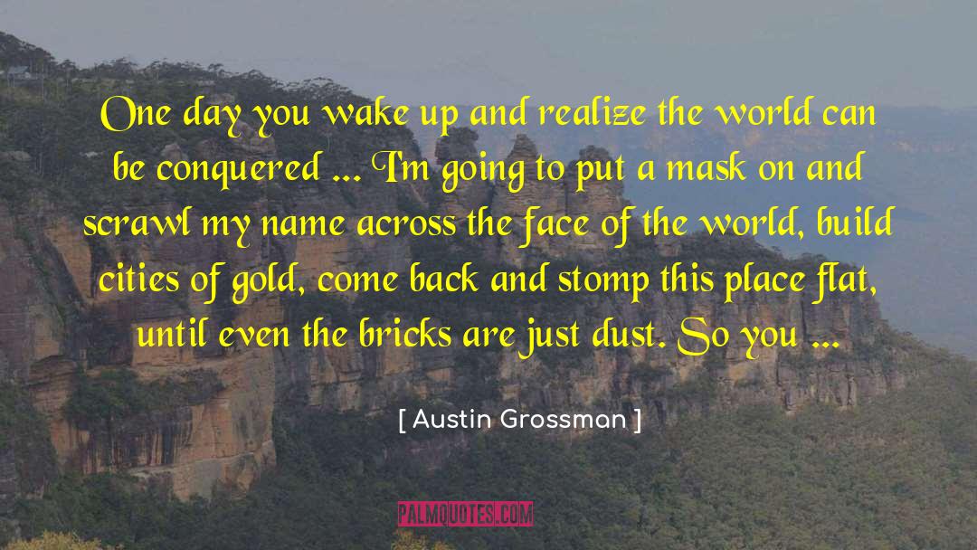 World Domination quotes by Austin Grossman