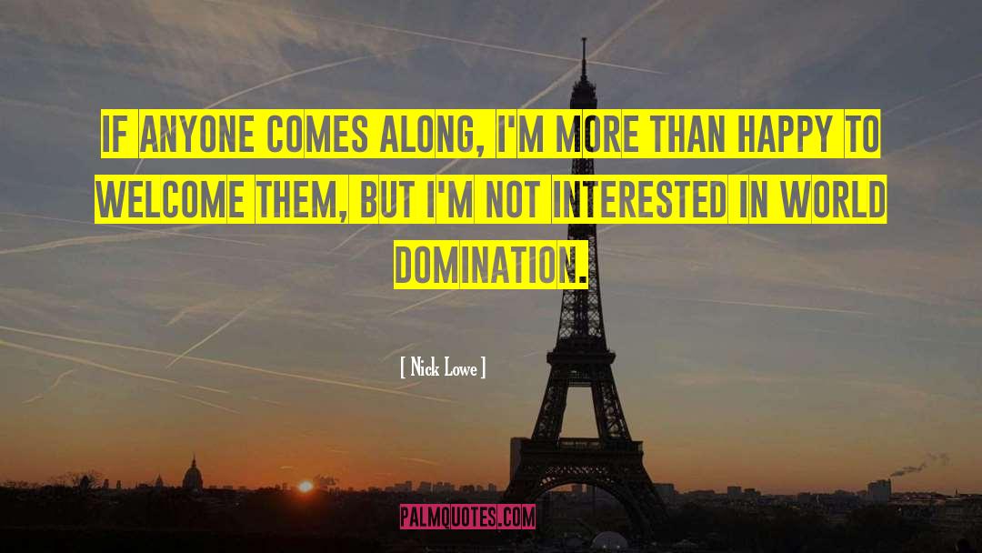 World Domination quotes by Nick Lowe