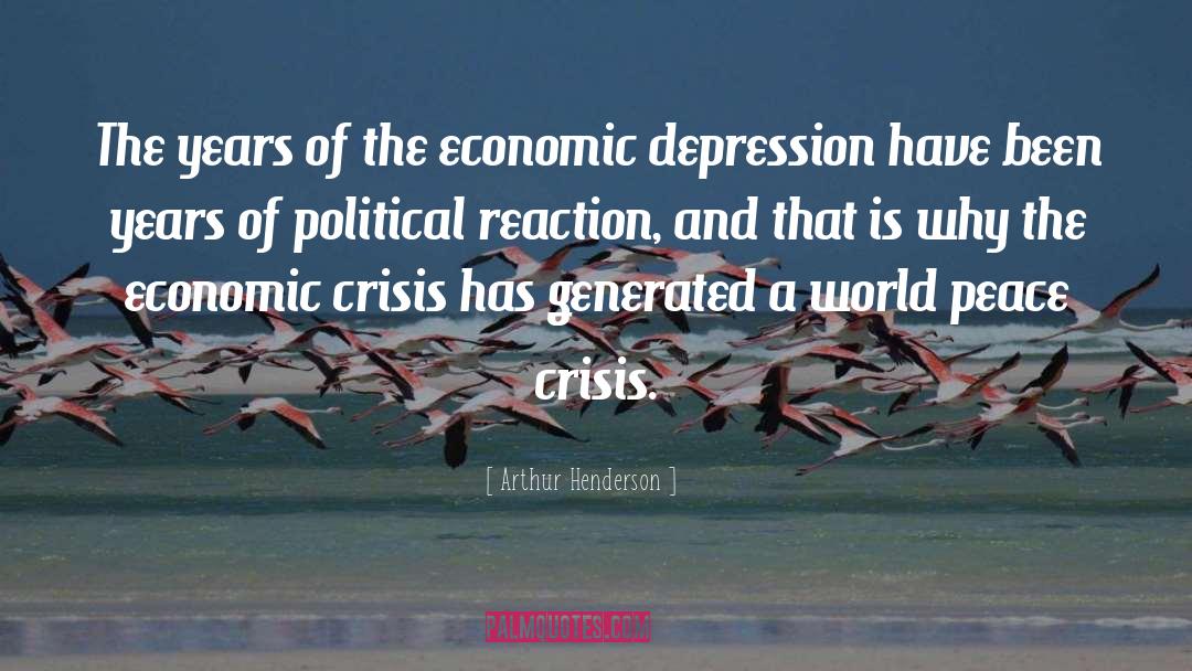 World Economic Crisis quotes by Arthur Henderson