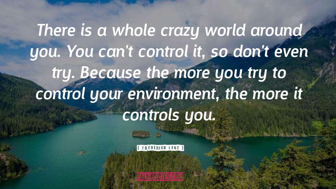 World Environment quotes by Frederick Lenz