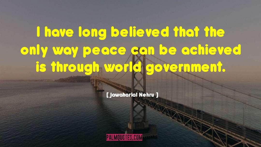 World Government quotes by Jawaharlal Nehru