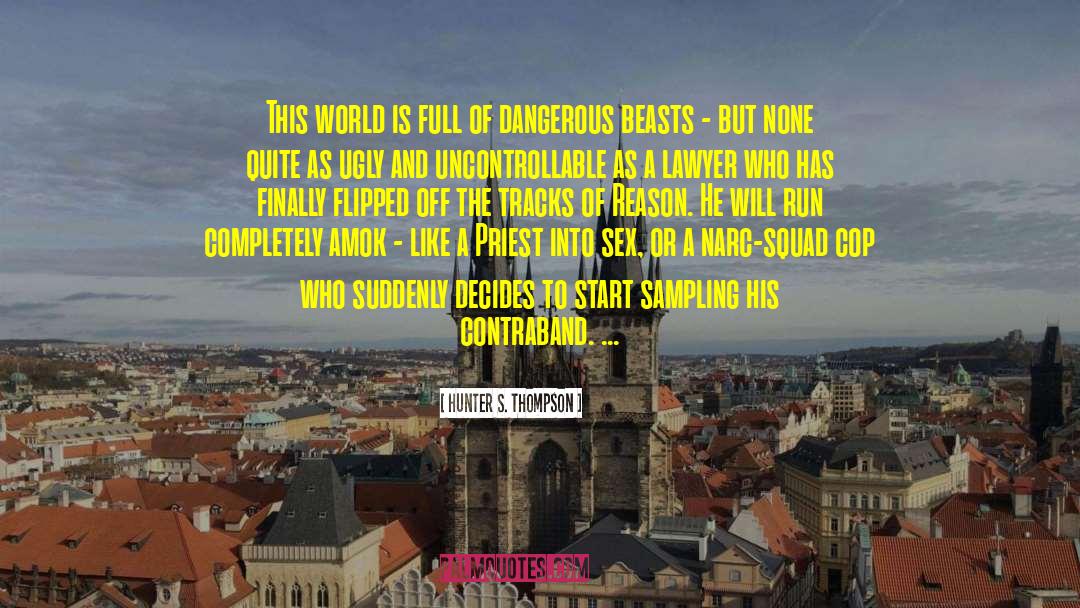 World Is A Dangerous Place quotes by Hunter S. Thompson