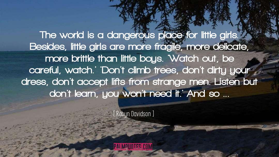 World Is A Dangerous Place quotes by Robyn Davidson