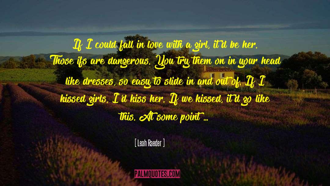 World Is A Dangerous Place quotes by Leah Raeder