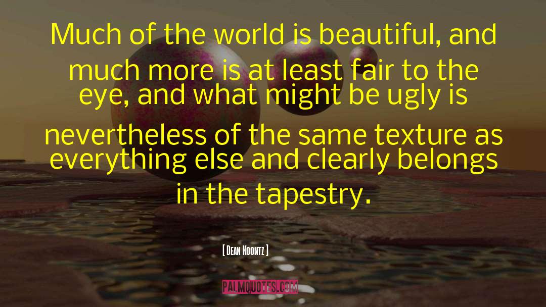 World Is Beautiful quotes by Dean Koontz