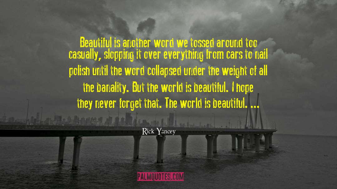 World Is Beautiful quotes by Rick Yancey