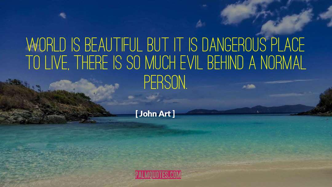 World Is Beautiful quotes by John Art