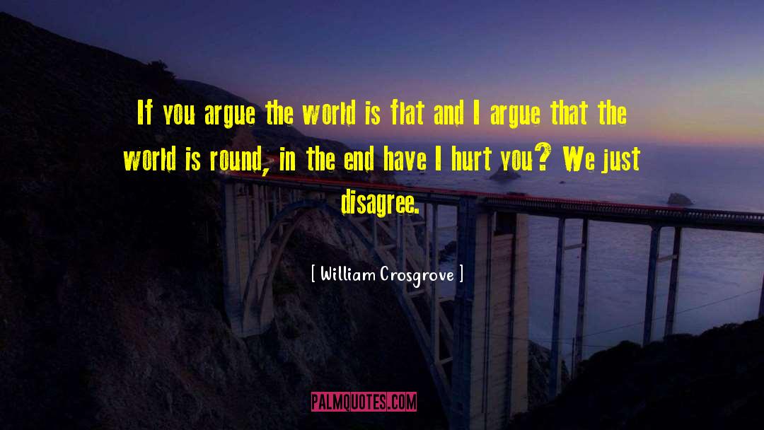 World Is Flat quotes by William Crosgrove