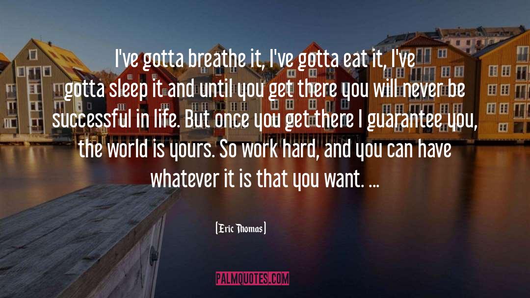 World Is Yours quotes by Eric Thomas