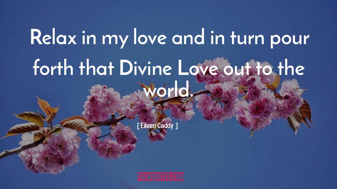 World Love quotes by Eileen Caddy