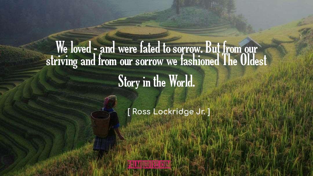 World Love quotes by Ross Lockridge Jr.