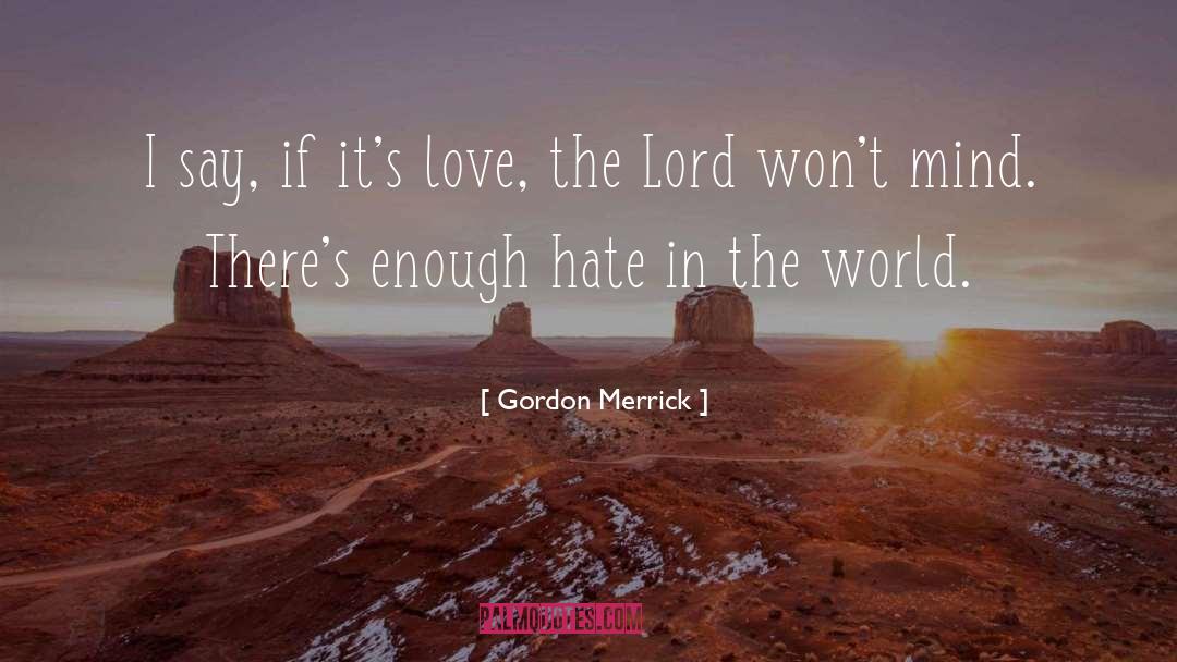 World Love quotes by Gordon Merrick