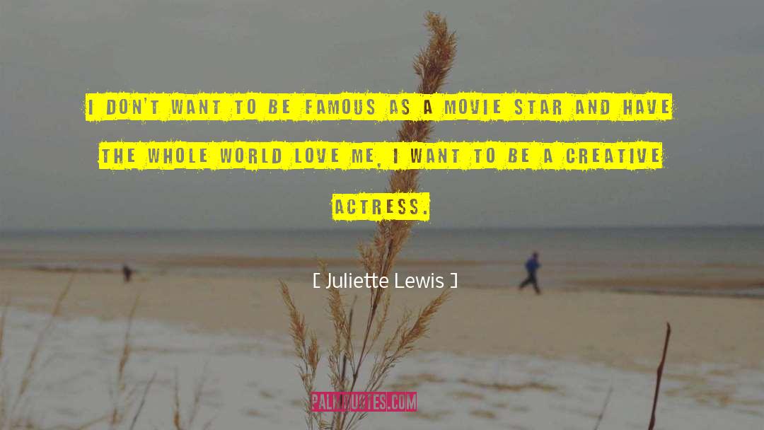 World Love quotes by Juliette Lewis