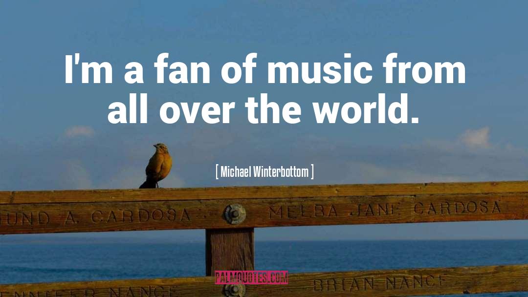 World Music quotes by Michael Winterbottom