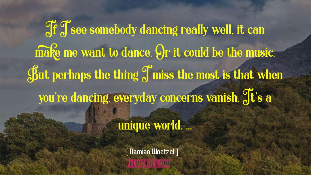 World Music quotes by Damian Woetzel