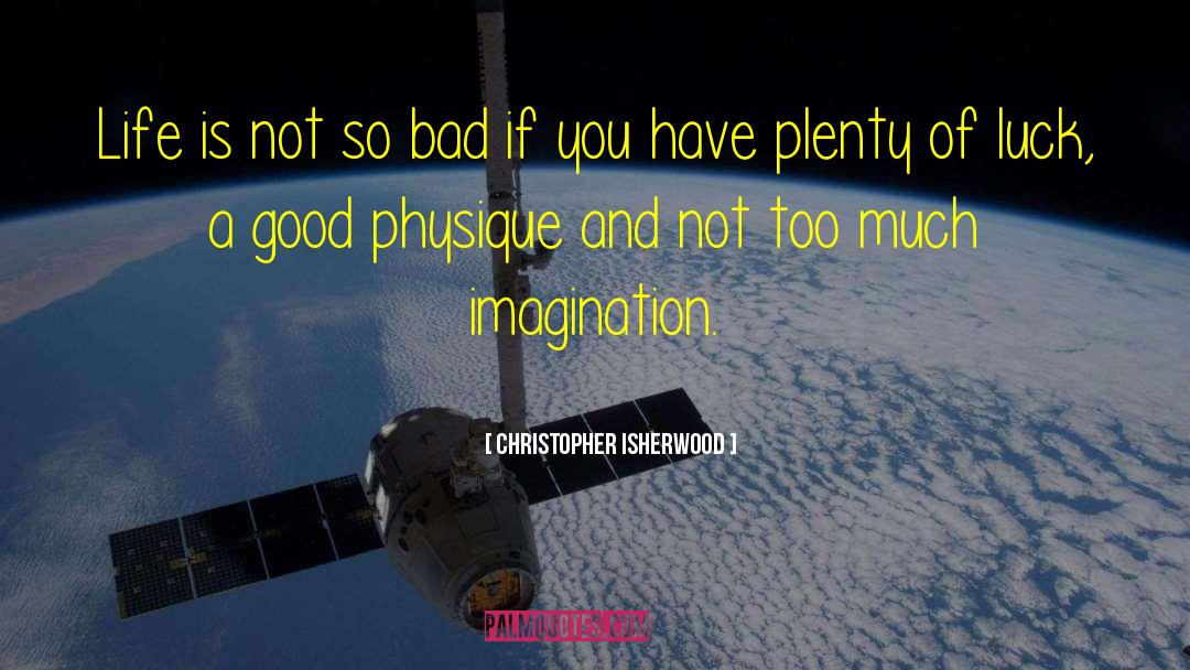 World Of Imagination quotes by Christopher Isherwood