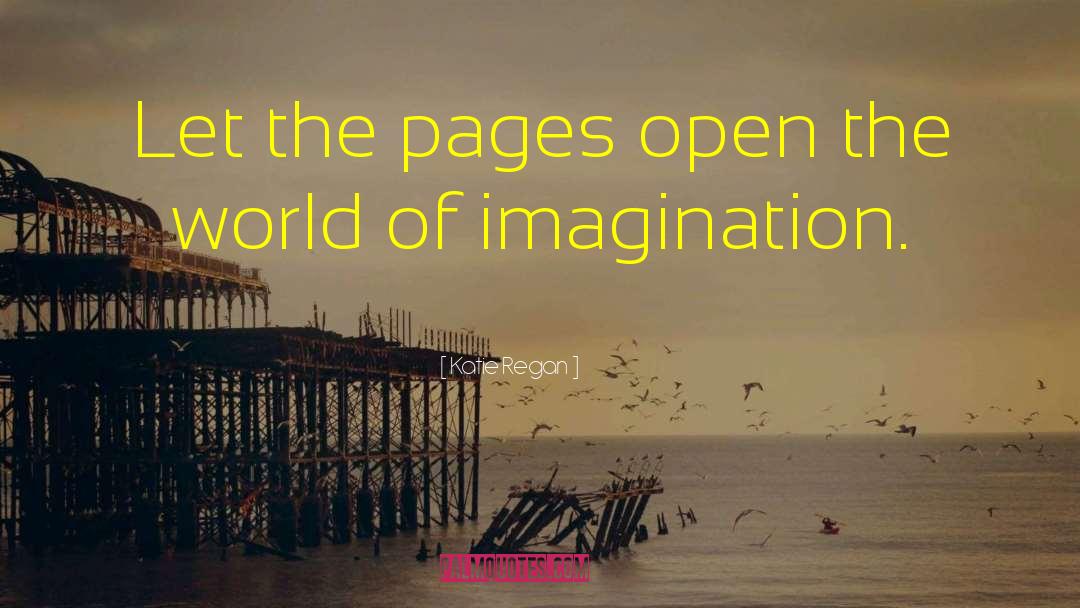 World Of Imagination quotes by Katie Regan