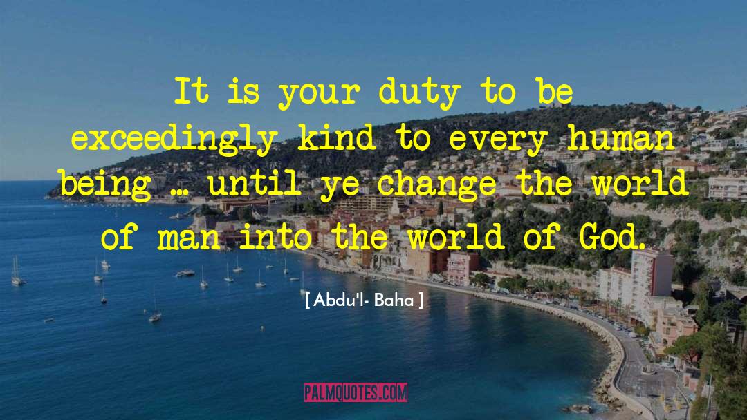 World Of Man quotes by Abdu'l- Baha