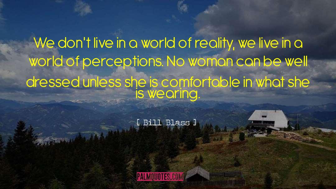 World Of Reality quotes by Bill Blass