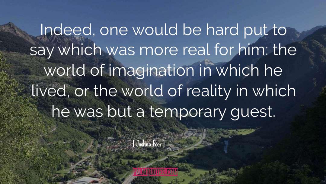 World Of Reality quotes by Joshua Foer