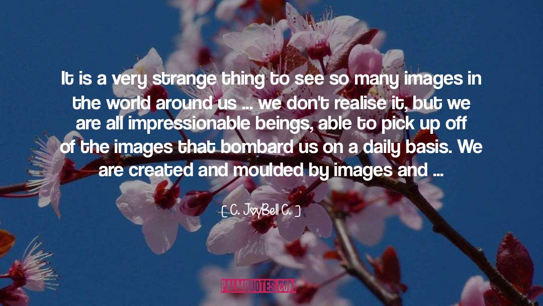 World Of Strange Design quotes by C. JoyBell C.