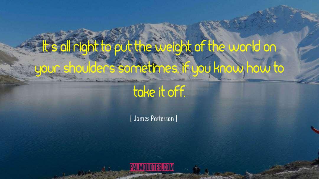 World On Your Shoulders quotes by James Patterson