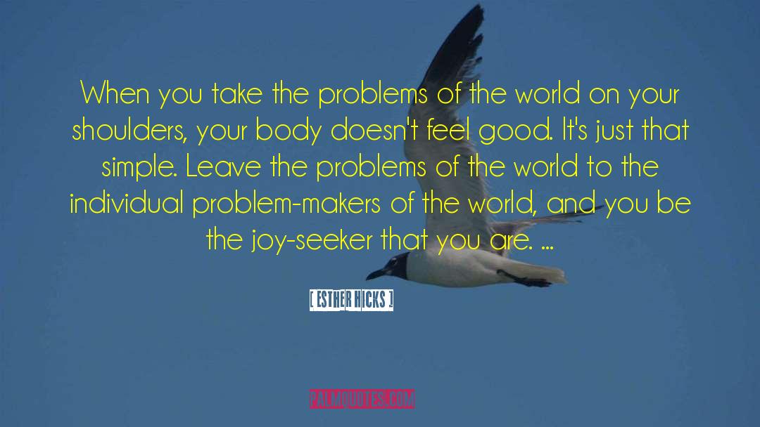 World On Your Shoulders quotes by Esther Hicks