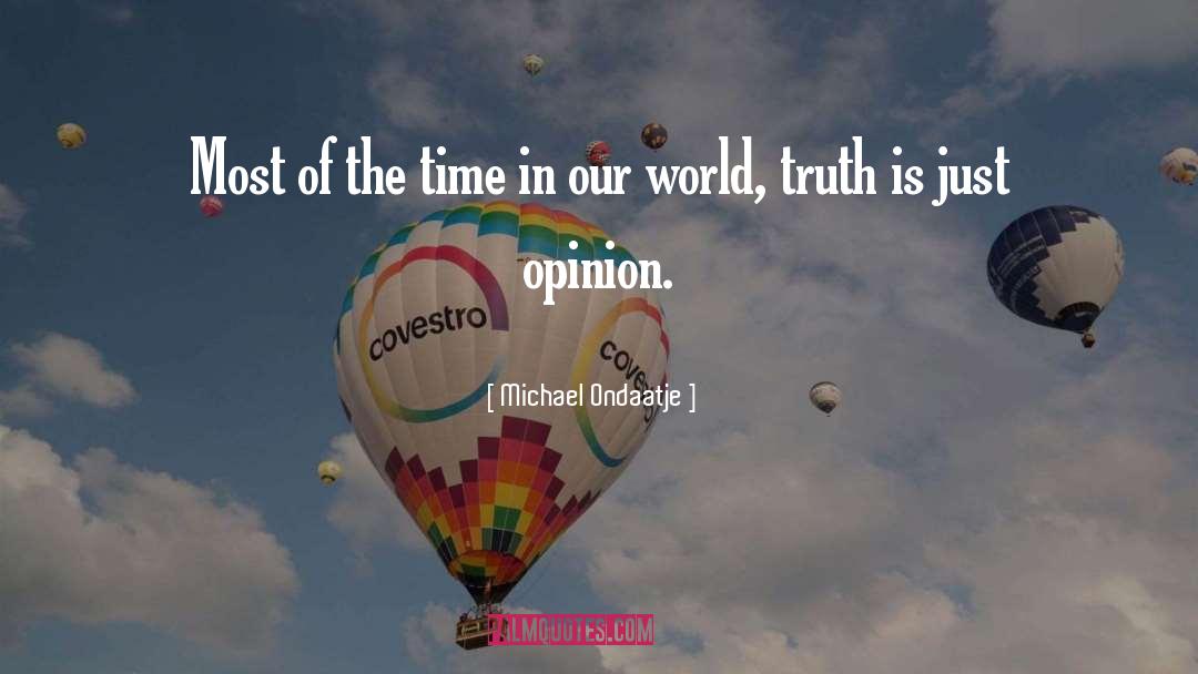 World Opinion quotes by Michael Ondaatje