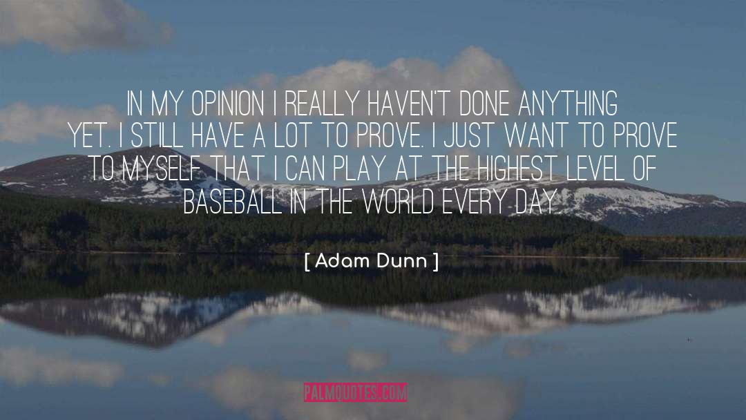 World Opinion quotes by Adam Dunn