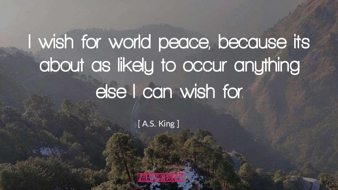 World Peace quotes by A.S. King