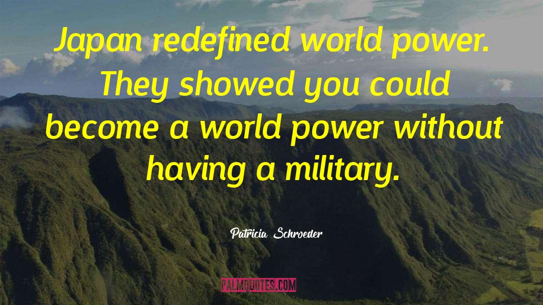 World Power quotes by Patricia Schroeder
