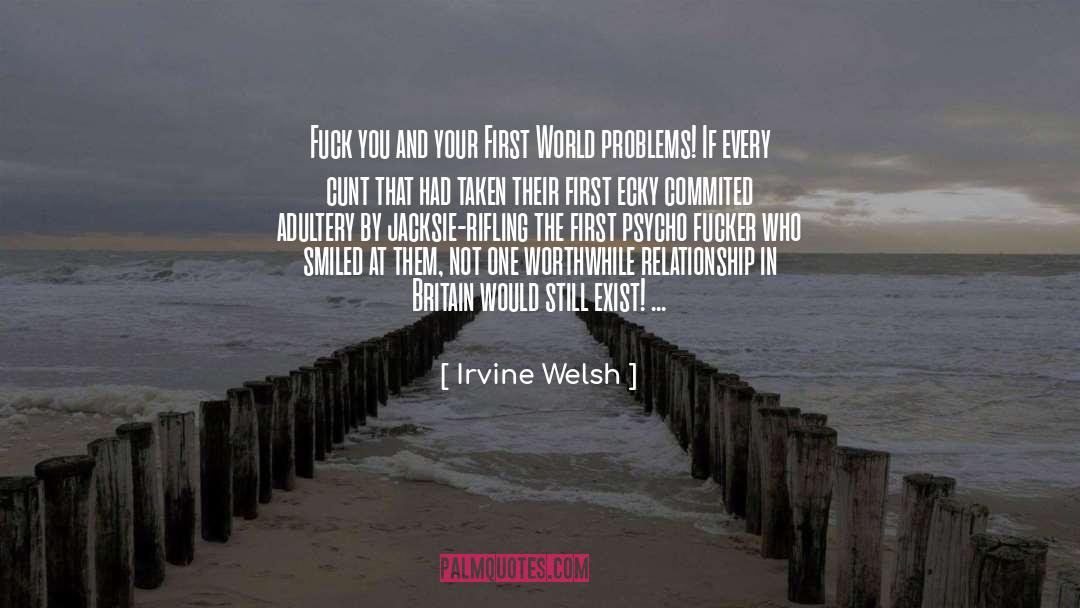 World Problems quotes by Irvine Welsh