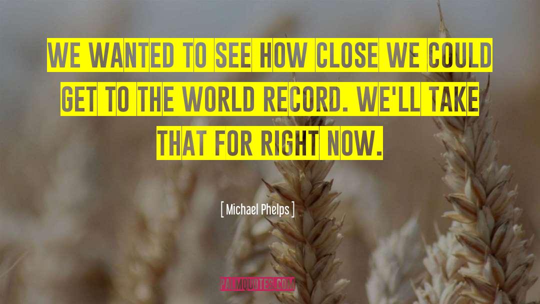 World Records quotes by Michael Phelps