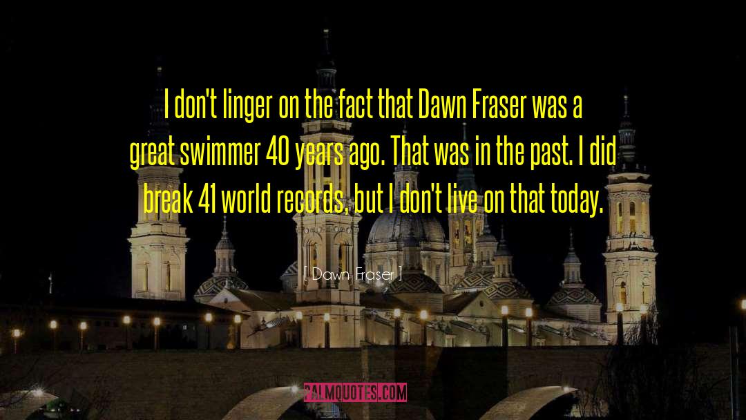 World Records quotes by Dawn Fraser