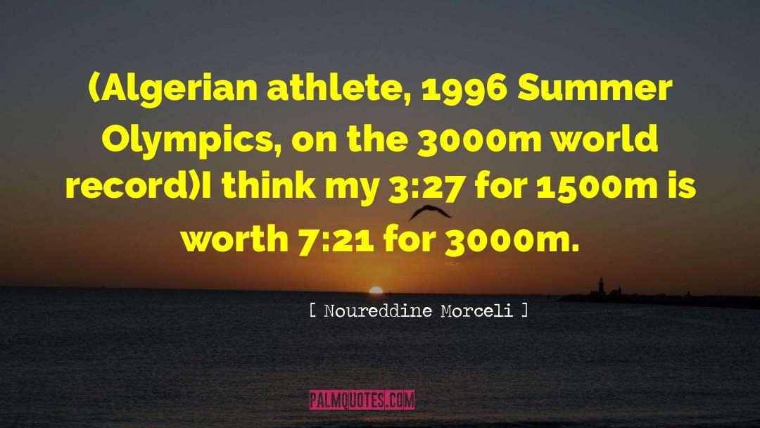 World Records quotes by Noureddine Morceli