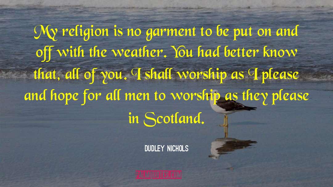 World Religion quotes by Dudley Nichols