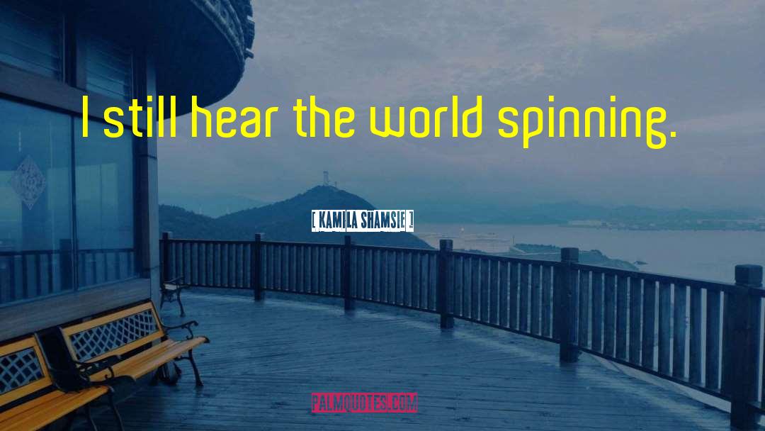 World Revolving quotes by Kamila Shamsie