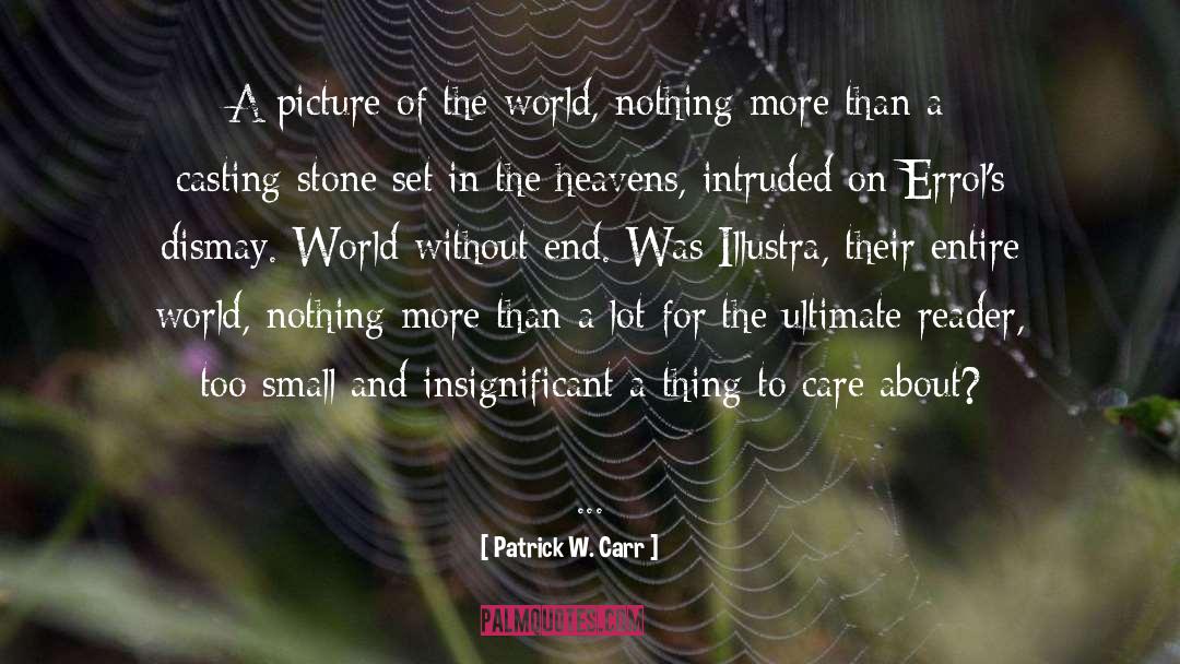 World S End quotes by Patrick W. Carr