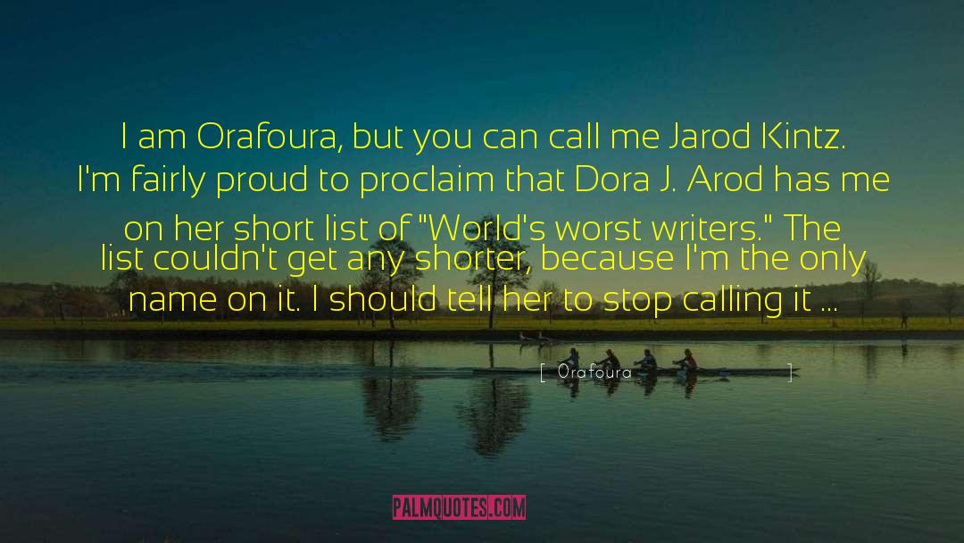 World S Worst Writer quotes by Orafoura
