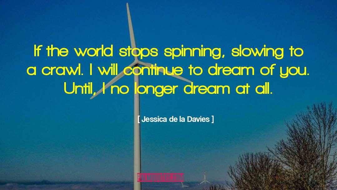 World Stops quotes by Jessica De La Davies