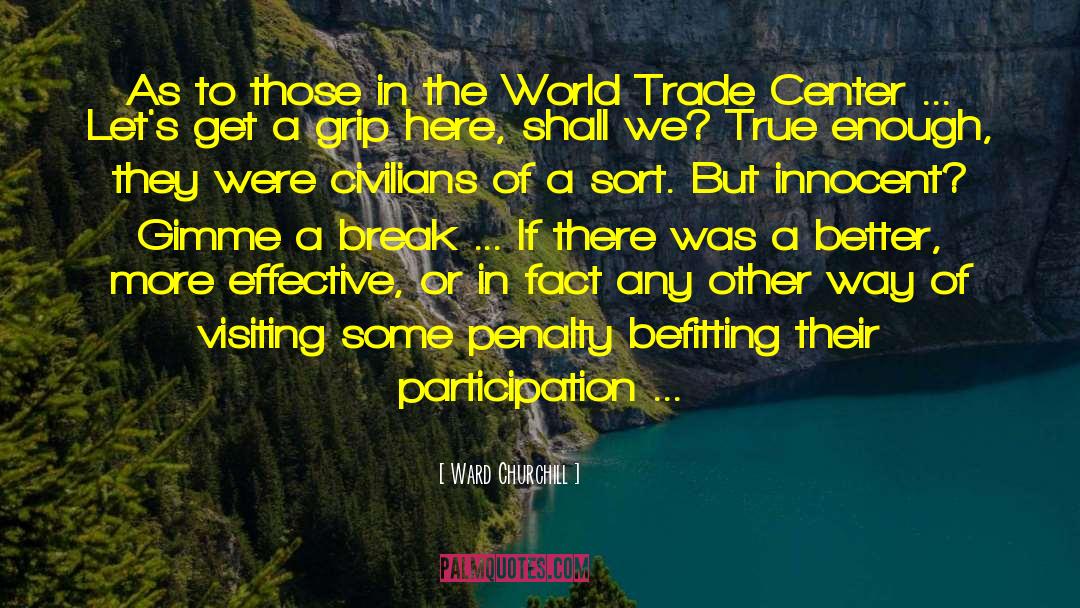 World Trade quotes by Ward Churchill