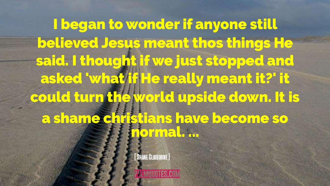 World Upside Down quotes by Shane Claiborne