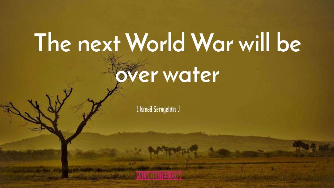 World War quotes by Ismail Serageldin
