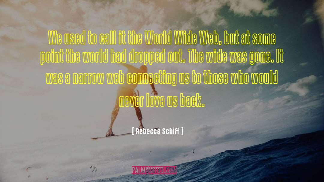 World Wide Web quotes by Rebecca Schiff