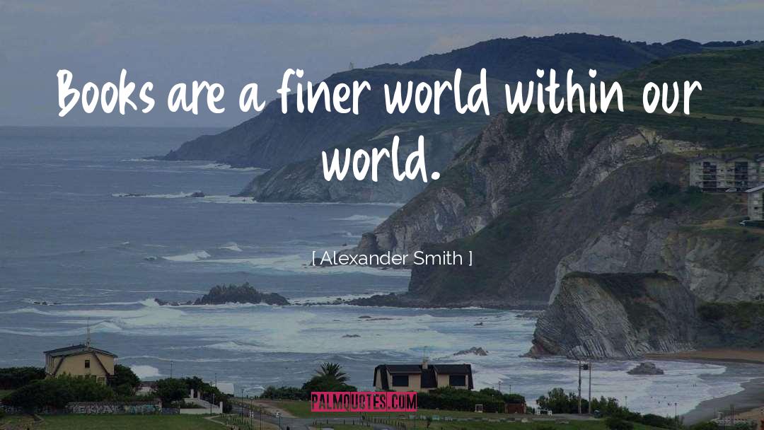 World Within quotes by Alexander Smith