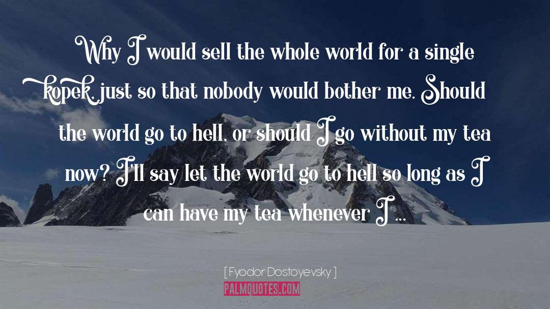 World Without Me quotes by Fyodor Dostoyevsky